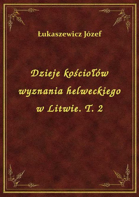 ebooki: Dzieje kościołów wyznania helweckiego w Litwie. T. 2 – ebook