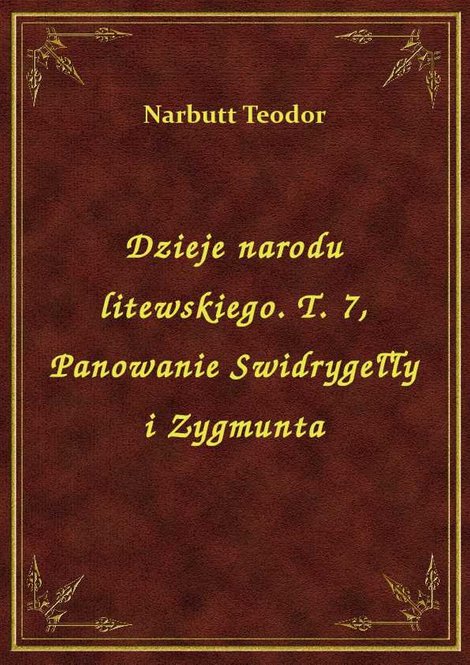 ebooki: Dzieje narodu litewskiego. T. 7, Panowanie Swidrygełły i Zygmunta – ebook