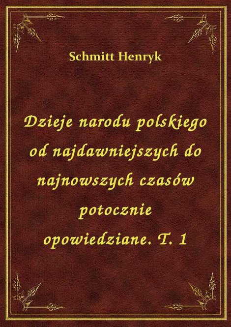 ebooki: Dzieje narodu polskiego od najdawniejszych do najnowszych czasów potocznie opowiedziane. T. 1 – ebook