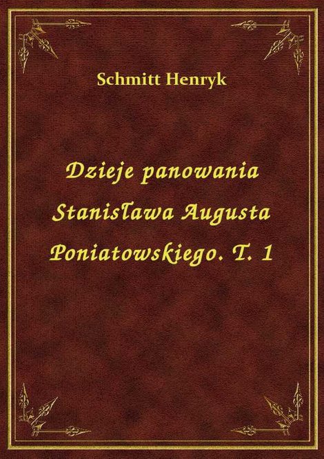 ebooki: Dzieje panowania Stanisława Augusta Poniatowskiego. T. 1 – ebook