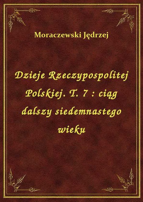 ebooki: Dzieje Rzeczypospolitej Polskiej. T. 7 : ciąg dalszy siedemnastego wieku – ebook