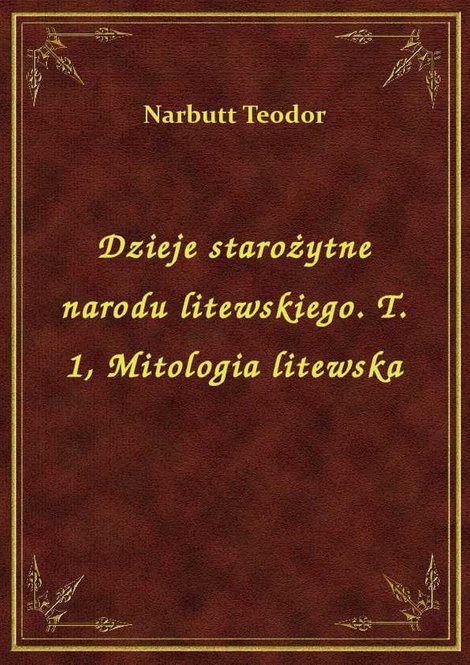 ebooki: Dzieje starożytne narodu litewskiego. T. 1, Mitologia litewska – ebook