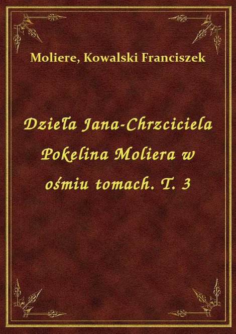 ebooki: Dzieła Jana-Chrzciciela Pokelina Moliera w ośmiu tomach. T. 3 – ebook