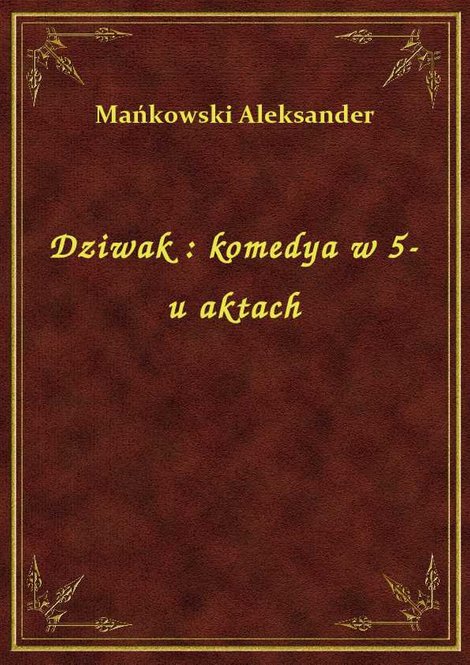ebooki: Dziwak : komedya w 5-u aktach – ebook