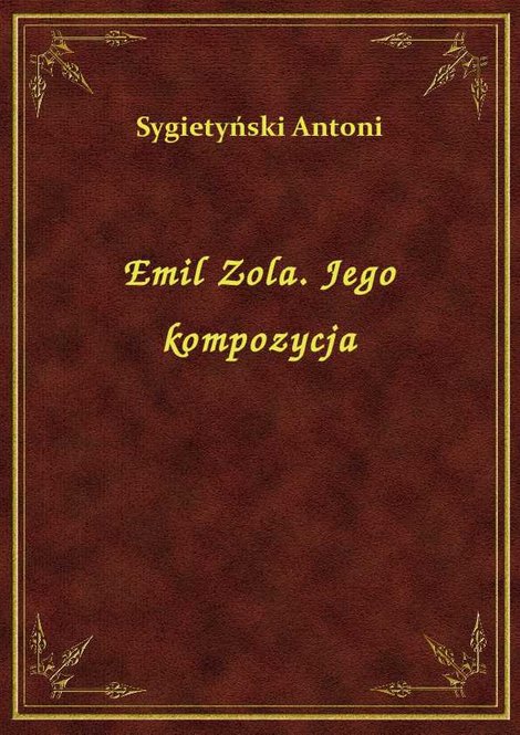 ebooki: Emil Zola. Jego kompozycja – ebook