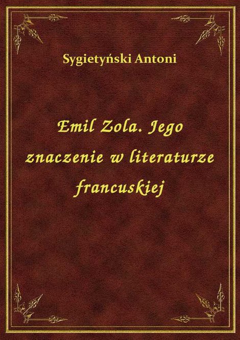 ebooki: Emil Zola. Jego znaczenie w literaturze francuskiej – ebook