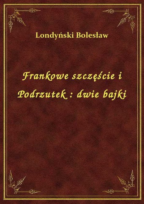 ebooki: Frankowe szczęście i Podrzutek : dwie bajki – ebook
