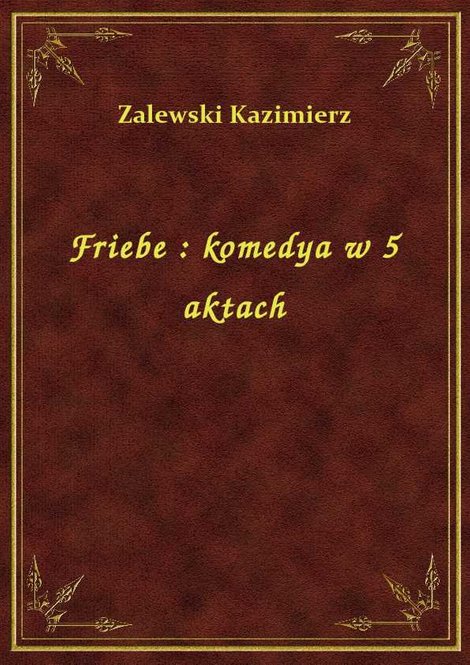 ebooki: Friebe : komedya w 5 aktach – ebook