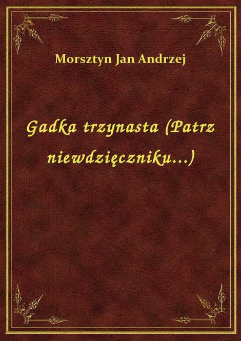 ebooki: Gadka trzynasta (Patrz niewdzięczniku...) – ebook