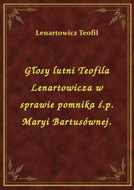 ebooki: Głosy lutni Teofila Lenartowicza w sprawie pomnika ś.p. Maryi Bartusównej. – ebook