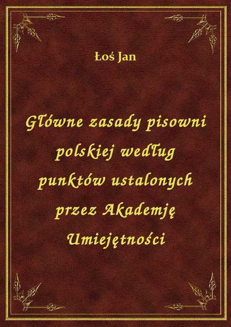 ebooki: Główne zasady pisowni polskiej według punktów ustalonych przez Akademję Umiejętności – ebook