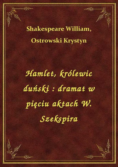 ebooki: Hamlet, królewic duński : dramat w pięciu aktach W. Szekspira – ebook