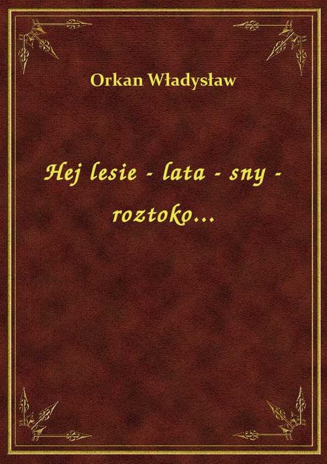 ebooki: Hej lesie - lata - sny - roztoko... – ebook