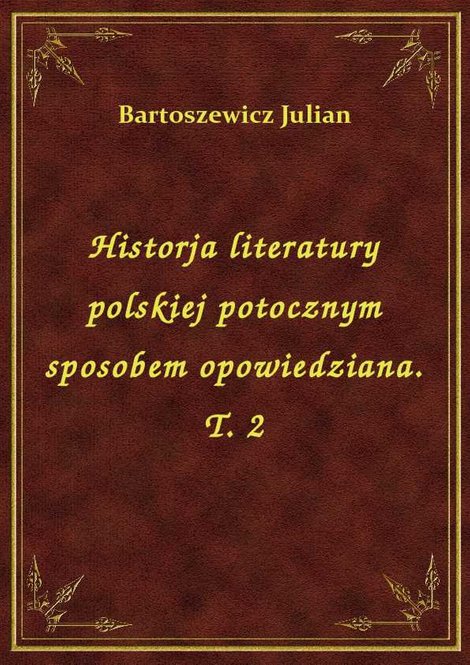 ebooki: Historja literatury polskiej potocznym sposobem opowiedziana. T. 2 – ebook