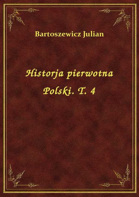 ebooki: Historja pierwotna Polski. T. 4 – ebook