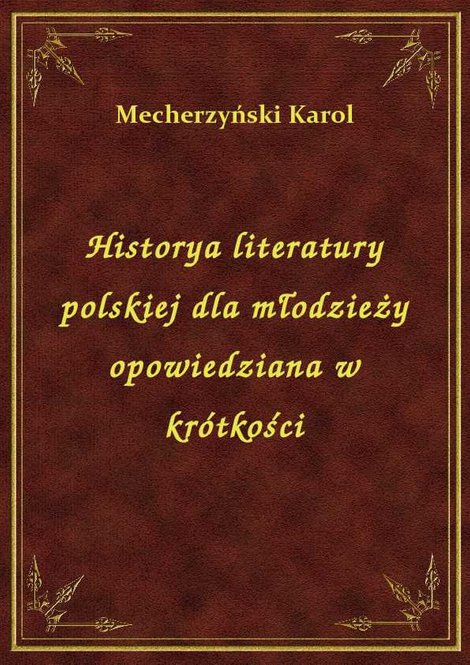 ebooki: Historya literatury polskiej dla młodzieży opowiedziana w krótkości – ebook