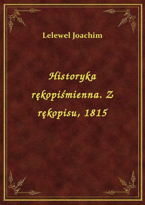 ebooki: Historyka rękopiśmienna. Z rękopisu, 1815 – ebook