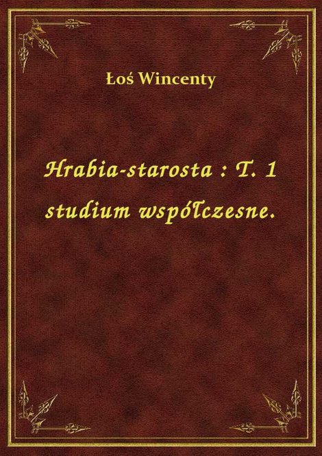 ebooki: Hrabia-starosta : T. 1 studium współczesne. – ebook