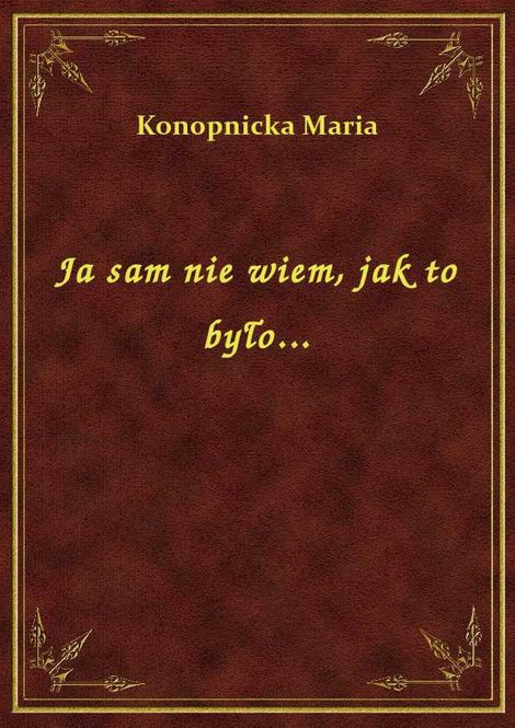 ebooki: Ja sam nie wiem, jak to było... – ebook