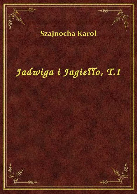 ebooki: Jadwiga i Jagiełło, T.I – ebook
