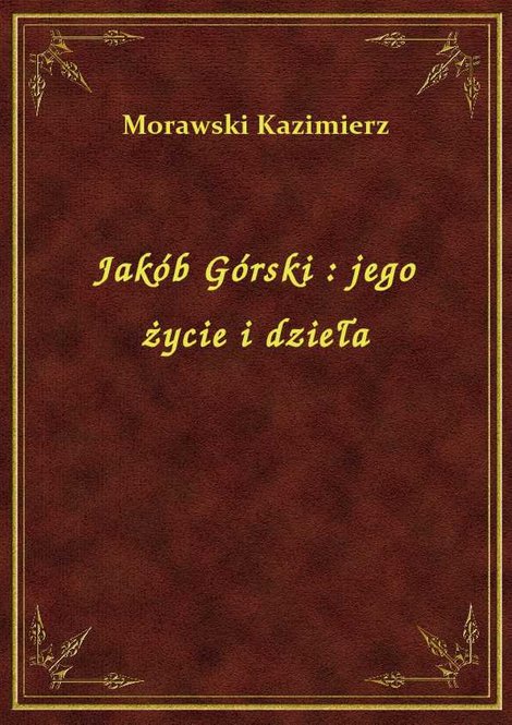ebooki: Jakób Górski : jego życie i dzieła – ebook