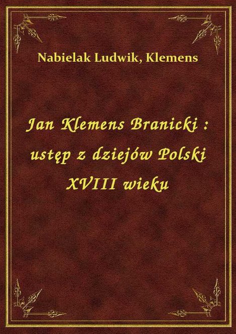 ebooki: Jan Klemens Branicki : ustęp z dziejów Polski XVIII wieku – ebook