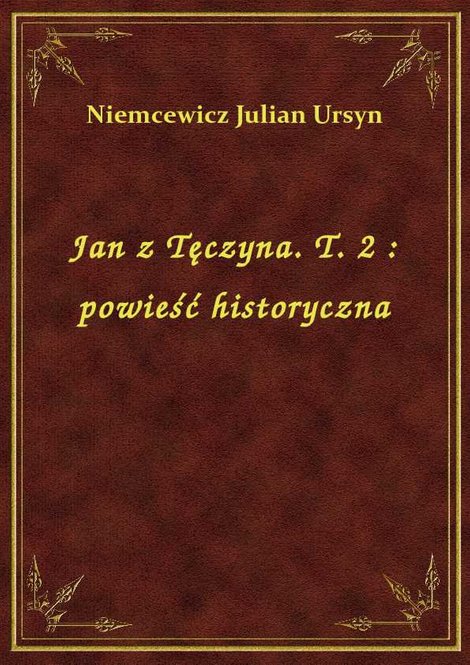 ebooki: Jan z Tęczyna. T. 2 : powieść historyczna – ebook