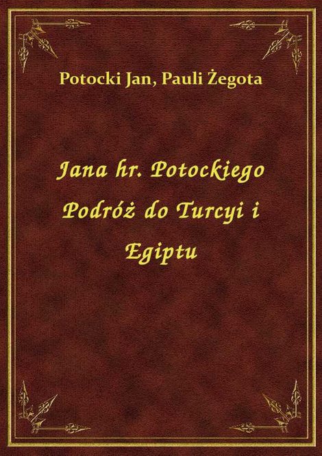 ebooki: Jana hr. Potockiego Podróż do Turcyi i Egiptu – ebook