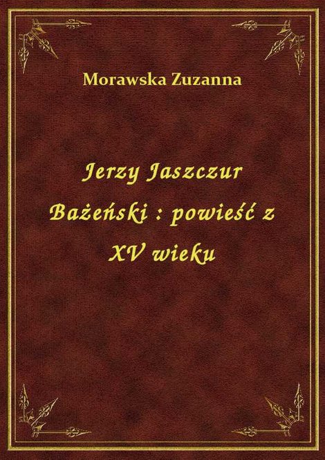 ebooki: Jerzy Jaszczur Bażeński : powieść z XV wieku – ebook