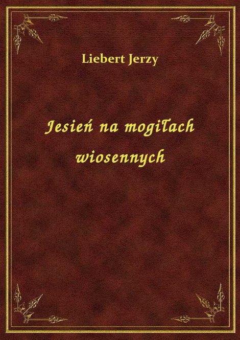 ebooki: Jesień na mogiłach wiosennych – ebook