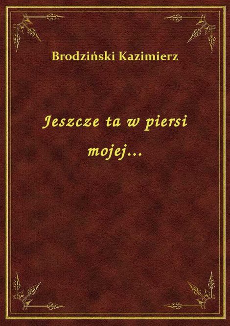ebooki: Jeszcze ta w piersi mojej... – ebook