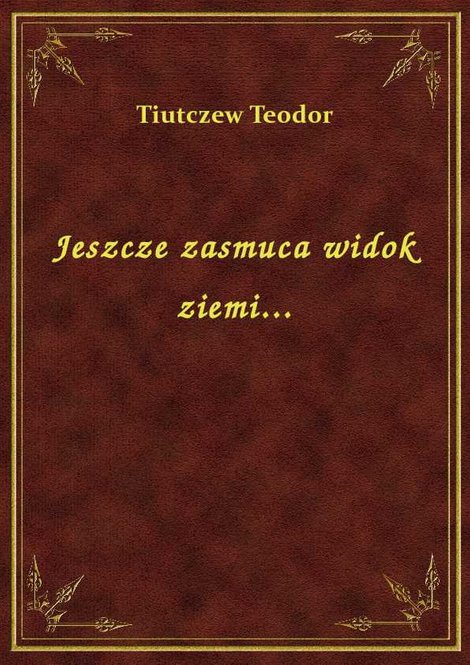 ebooki: Jeszcze zasmuca widok ziemi... – ebook