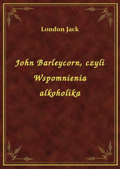 ebooki: John Barleycorn, czyli Wspomnienia alkoholika – ebook