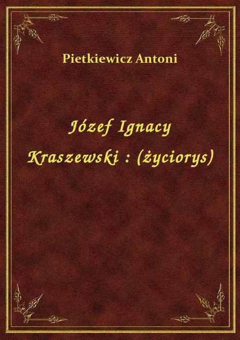 ebooki: Józef Ignacy Kraszewski : (życiorys) – ebook