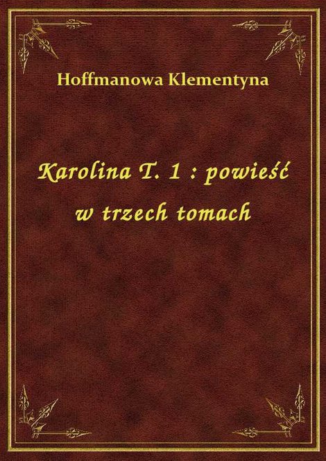 ebooki: Karolina T. 1 : powieść w trzech tomach – ebook