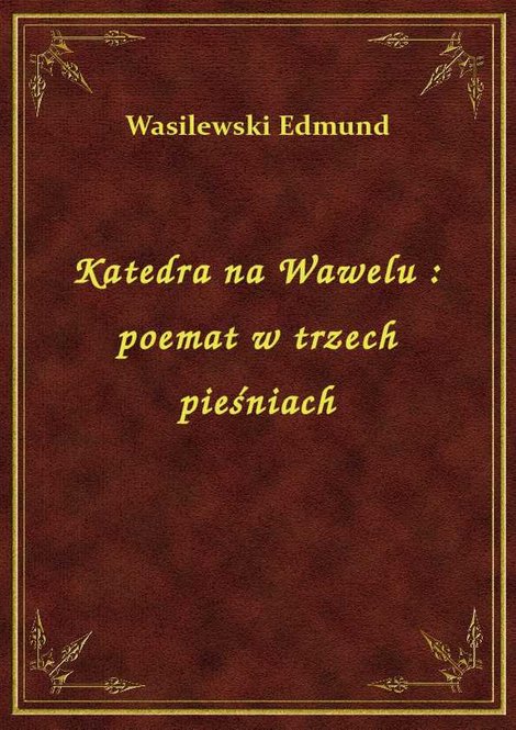 ebooki: Katedra na Wawelu : poemat w trzech pieśniach – ebook