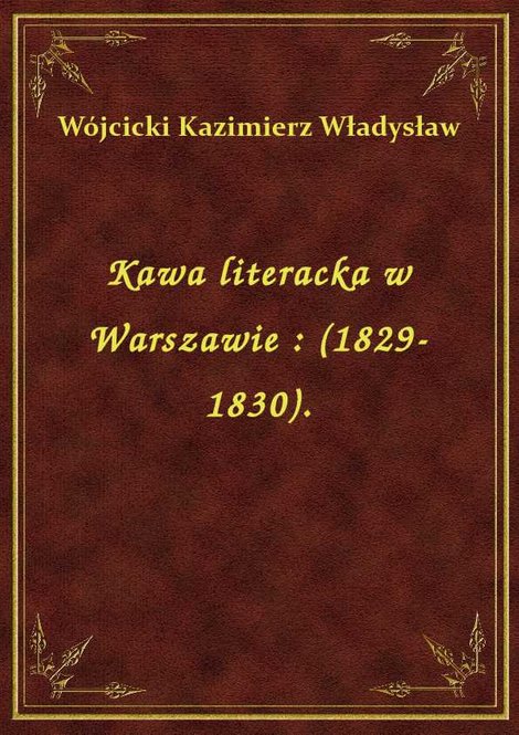 ebooki: Kawa literacka w Warszawie : (1829-1830). – ebook