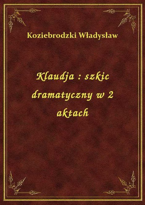 ebooki: Klaudja : szkic dramatyczny w 2 aktach – ebook
