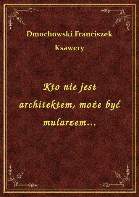 ebooki: Kto nie jest architektem, może być mularzem... – ebook