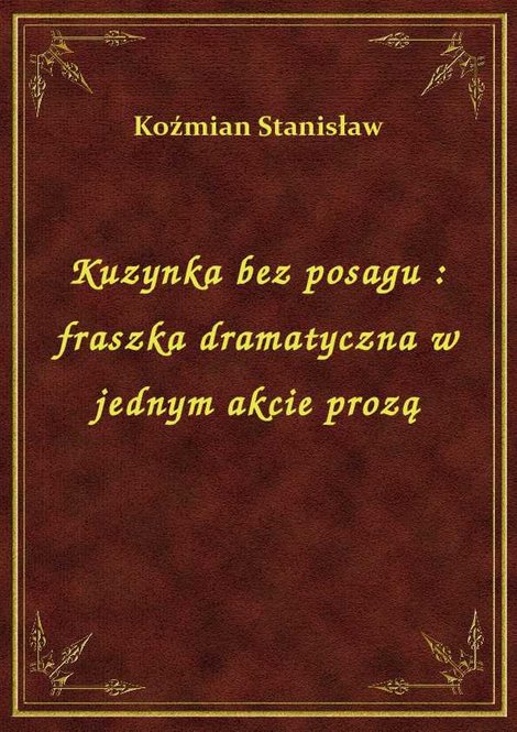 ebooki: Kuzynka bez posagu : fraszka dramatyczna w jednym akcie prozą – ebook