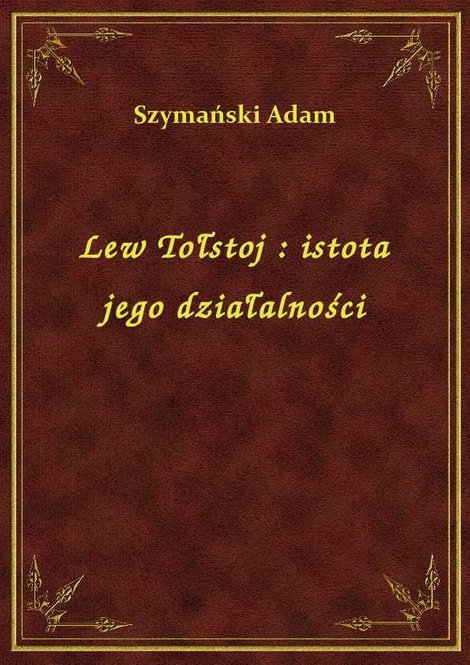 ebooki: Lew Tołstoj : istota jego działalności – ebook