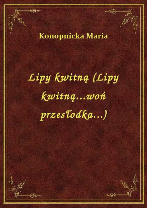 ebooki: Lipy kwitną (Lipy kwitną...woń przesłodka...) – ebook