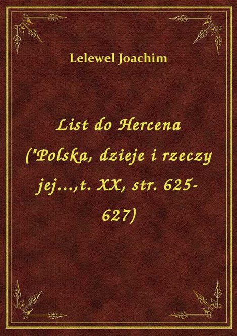 ebooki: List do Hercena ("Polska, dzieje i rzeczy jej...,t. XX, str. 625-627) – ebook