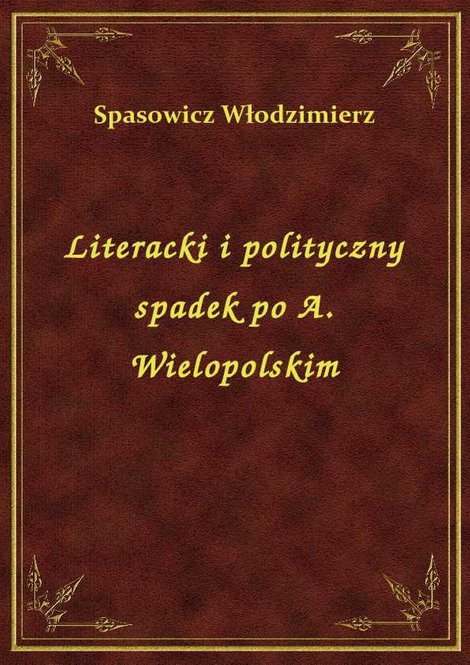 ebooki: Literacki i polityczny spadek po A. Wielopolskim – ebook