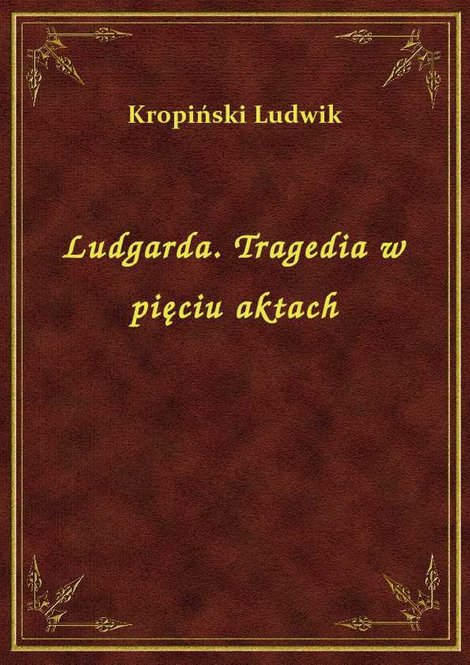 ebooki: Ludgarda. Tragedia w pięciu aktach – ebook