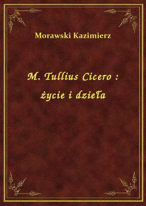 ebooki: M. Tullius Cicero : życie i dzieła – ebook