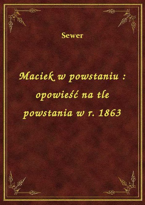 ebooki: Maciek w powstaniu : opowieść na tle powstania w r. 1863 – ebook