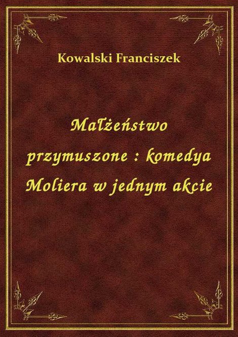 ebooki: Małżeństwo przymuszone : komedya Moliera w jednym akcie – ebook