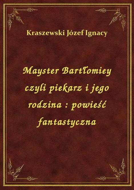 ebooki: Mayster Bartłomiey czyli piekarz i jego rodzina : powieść fantastyczna – ebook