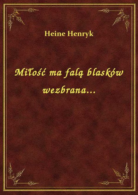 ebooki: Miłość ma falą blasków wezbrana... – ebook